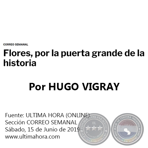 FLORES, POR LA PUERTA GRANDE DE LA HISTORIA - Por HUGO VIGRAY - Sbado, 15 de Junio de 2019